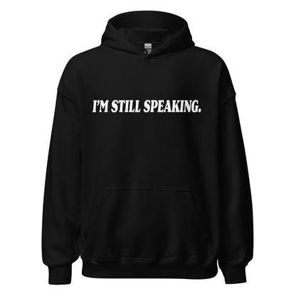 I'm Still Speaking Unisex Hoodie