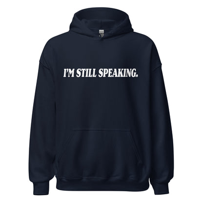 I'm Still Speaking Unisex Hoodie