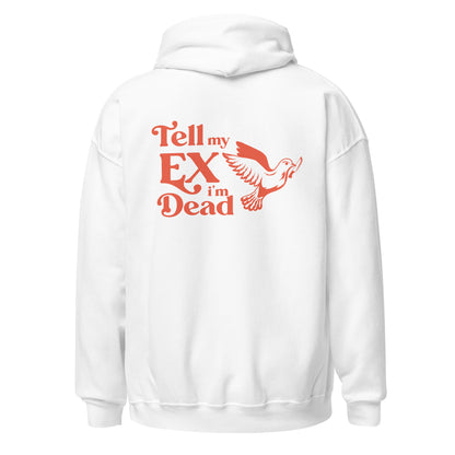 Tell my Ex im Dead Unisex Hoodie