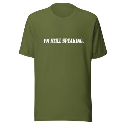 I'm Still Speaking T-shirt